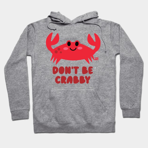 DONT BE CRABBY Hoodie by toddgoldmanart